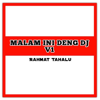 Malam Ini Deng Dj V1 By Rahmat Tahalu's cover