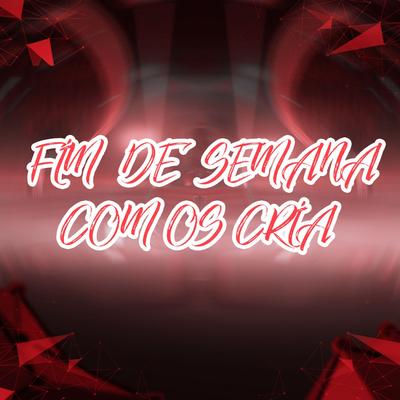 Fim de Semana Com os Cria By Mc Lucas Da Nova, lc santanna's cover