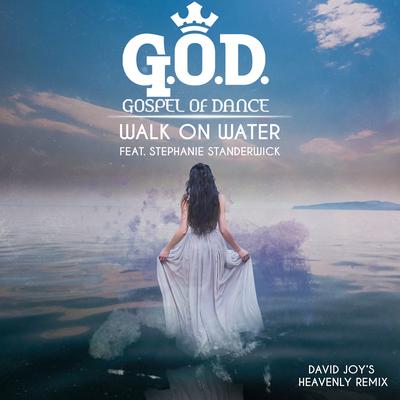 Walk on Water (David Joy's Heavenly Remix) By Gospel of Dance, Stephanie Standerwick's cover