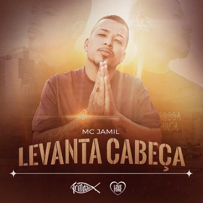 Levanta Cabeça By MC Jamil, Trindade Records, Love Funk's cover