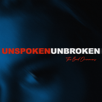 Unspoken, Unbroken By The Bad Dreamers's cover