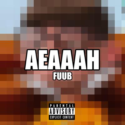 Aeaaah By Lil Fuub's cover