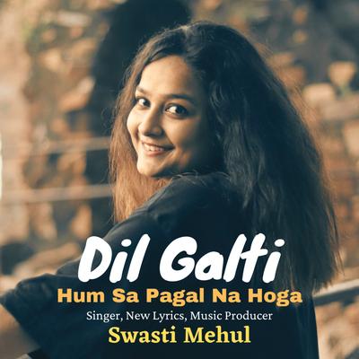 Dil Galti Hum sa Pagal Na Hoga's cover