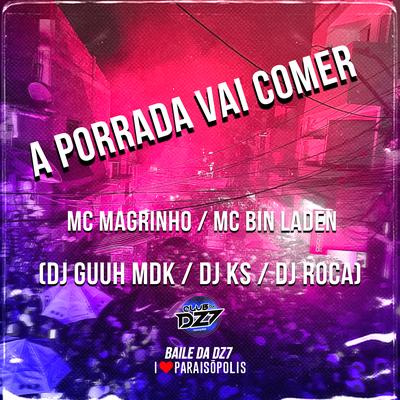 A Porrada Vai Comer By MC Bin Laden, Mc Magrinho, DJ KS 011, DJ Guuh's cover