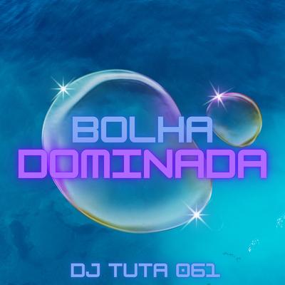 BOLHA DOMINADA By Dj Tuta 061, MC JAO 011's cover
