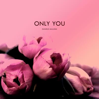 Only you By Daniele Mallemi's cover