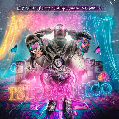 Automotivo Psicodélico 2.0 By DJ Phell 011, Dj Darge, Phelippe Amorim, MC Bitch 012's cover