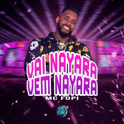 Vai Nayara X Vem Nayara By Mc Fopi, DJ Hud Original, Dan Soares NoBeat, Space Funk's cover