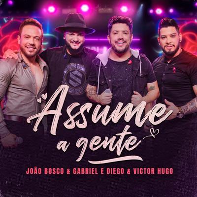 Assume a Gente (Ao Vivo) By João Bosco e Gabriel, Diego & Victor Hugo's cover