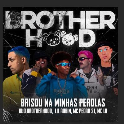 Brisou nas Minhas Pérolas By Duo brotherhood, Lil Robin, MC LB, Mc Pedro SJ's cover