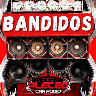 Bandidos Car Audio By Dj Tito Pizarro's cover