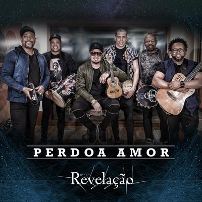 Perdoa Amor By Grupo Revelação's cover