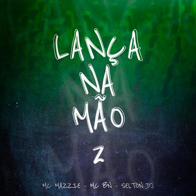 Lança na Mão, Vol. 2 By MC Mazzie, MC BN, Selton DJ's cover