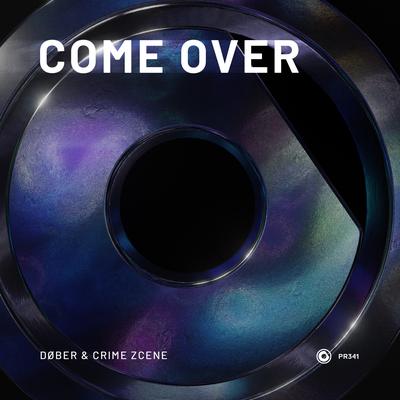 Come Over By DØBER & Crime Zcene's cover