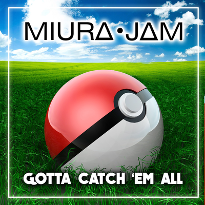 Gotta Catch 'Em All (From "Pokémon") By Miura Jam's cover