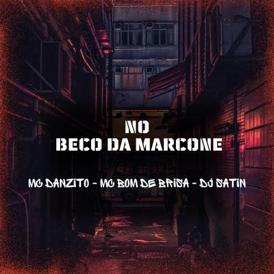 No Beco da Marcone By DJ Satin, Mc Danzito, Mc Bom De Brisa's cover