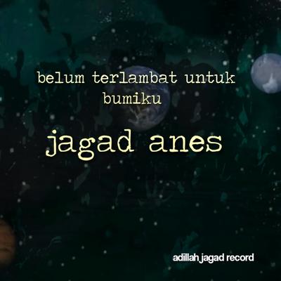 Belum Terlambat Untuk Bumiku By jagad ANES's cover