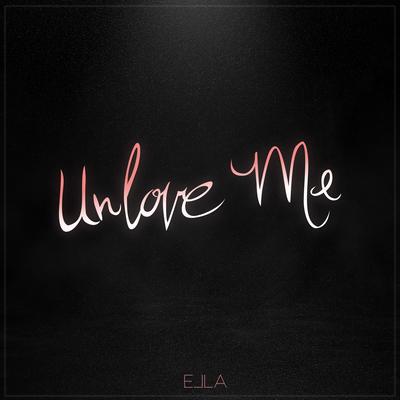 Unlove Me By Ella's cover