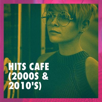 Hits Cafe (2000s & 2010's)'s cover