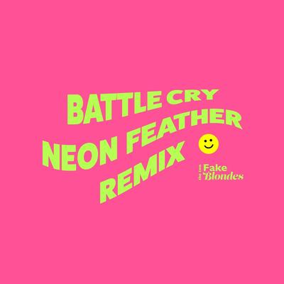 Battle Cry (Neon Feather Remix) By The Two Fake Blondes, Neon Feather's cover