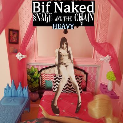 Heavy (feat. Snake and the Chain) By Bif Naked, Snake and the Chain's cover