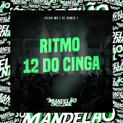 Ritmo do 12 do Cinga By Silva Mc, DJ DIMIS's cover