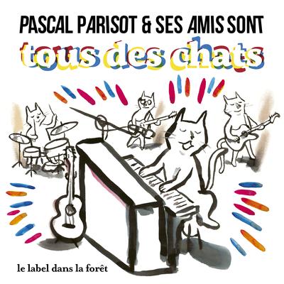 Tous des chats (feat. Thibault de Montalembert, Agnès Jaoui, Fredda, Rosemary Standley, La Grande Sophie, Emily Loizeau, Albin de la Simone, Alexis HK, Oldelaf, Arthur H & Vincent Delerm) By Pascal Parisot, Thibault de Montalembert, Agnès Jaoui, Fredda, Rosemary Standley, La Grande Sophie, Emily Loizeau, Albin De La Simone, Alexis HK, Oldelaf, Arthur H, Vincent Delerm's cover