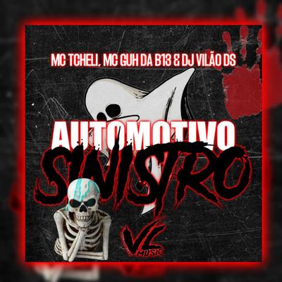 Automotivo Sinistro By DJ Vilão DS, MC Tcheli, MC GUH DA B13's cover