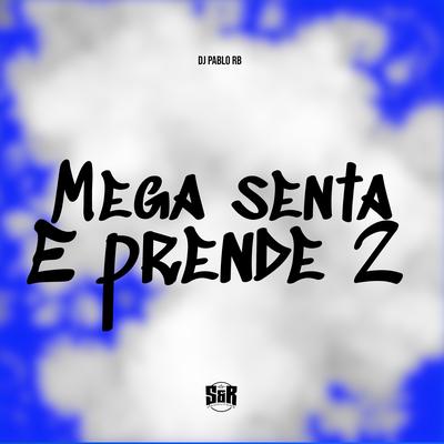 Mega Senta e Prende 2 By DJ Pablo RB's cover