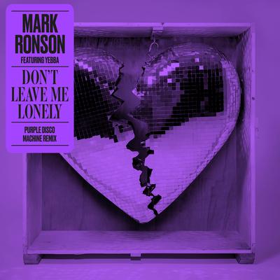 Don't Leave Me Lonely (feat. Yebba) (Purple Disco Machine Remix) By Yebba, Purple Disco Machine, Mark Ronson's cover