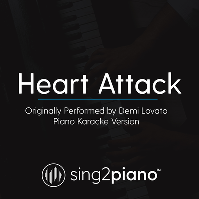 Heart Attack (Originally Performed By Demi Lovato) (Piano Karaoke Version)'s cover