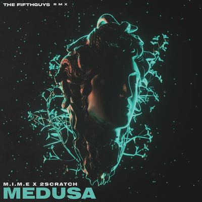 Medusa (The FifthGuys Remix) By M.I.M.E, The FifthGuys, 2Scratch's cover