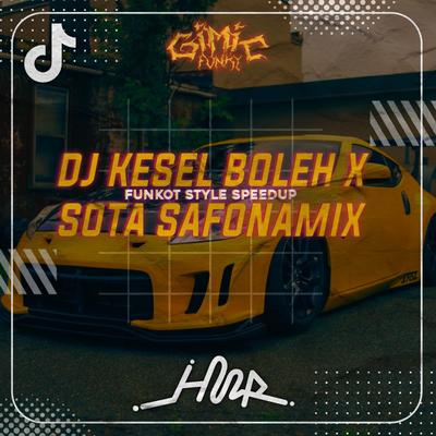 DJ KESEL BOLEH X SOTA SAFONAMIX FUNKOT STYLE SPEEDUP's cover