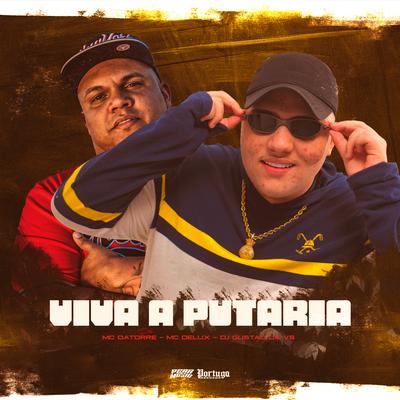 Viva a Putaria By Mc Delux, Mc Datorre, DJ Gustavo da VS's cover