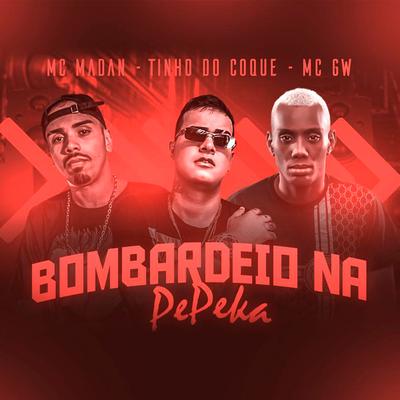 Bombardeio na Pepeka (Remix) By Tinho do Coque, MC Madan, Mc Gw's cover