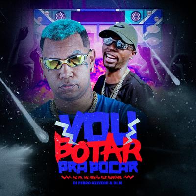 Vou Botar pra Pocar By MC PR, MC Negão Foi Horrivel, Dj Pedro Azevedo, DJ Jb's cover