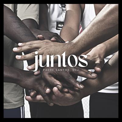 Juntos By Padre Santos, scj's cover