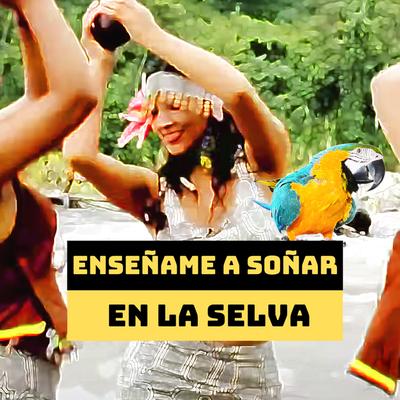 Enseñame a Soñar en la Selva (Remix)'s cover