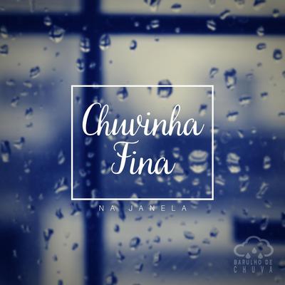 Chuvinha Fina Na Janela, Pt. 01 By Barulho De Chuva's cover