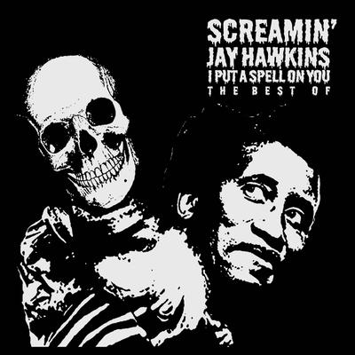 I Put a Spell on You By Screamin' Jay Hawkins's cover