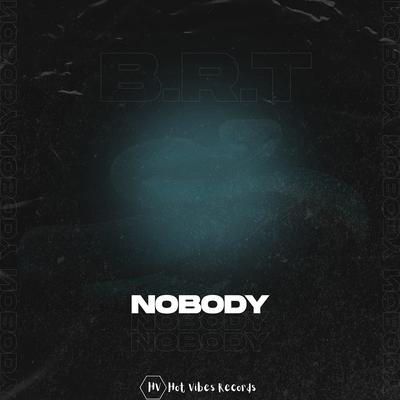 Nobody By B.R.T's cover