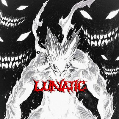 LUNATIC By $lothbaby6's cover