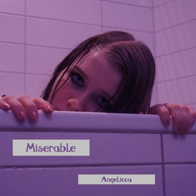 Miserable By Angelicca's cover