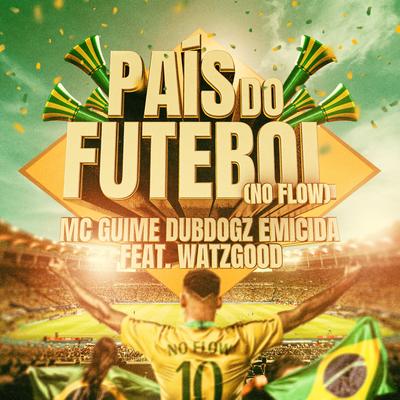 País do Futebol (No Flow) By MC Guime, Emicida, Dubdogz, Watzgood's cover