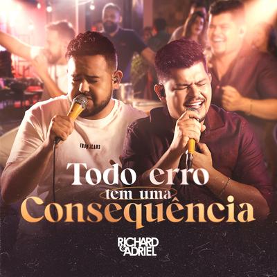 Todo Erro Têm Uma Consequência (Ao Vivo) By Richard e Adriel's cover