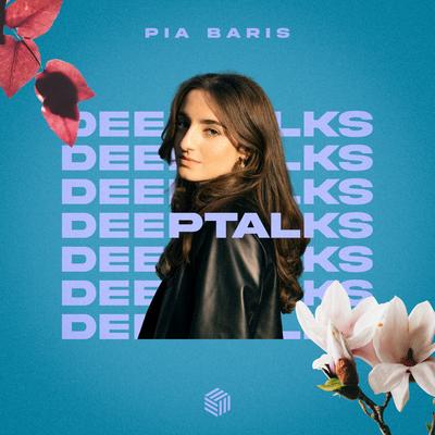 Deeptalks By Pia Baris's cover