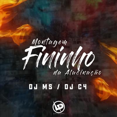 Montagem - Fininho da Alucinação By Dj C4, DJ MS's cover