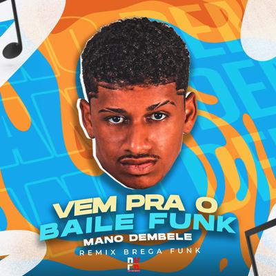 Vem pra o Baile Funk By Mano dembele's cover