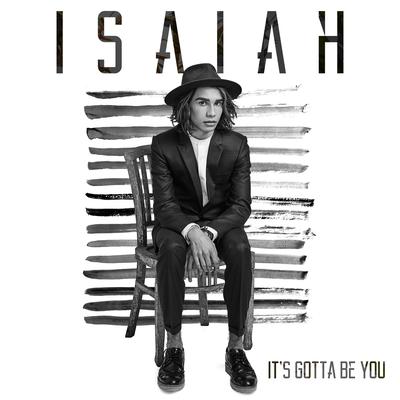 It's Gotta Be You By Isaiah Firebrace's cover