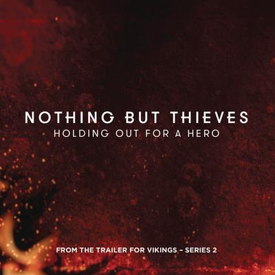 Holding Out for a Hero (From the Trailer for "Vikings" - Series 2) By Nothing But Thieves's cover